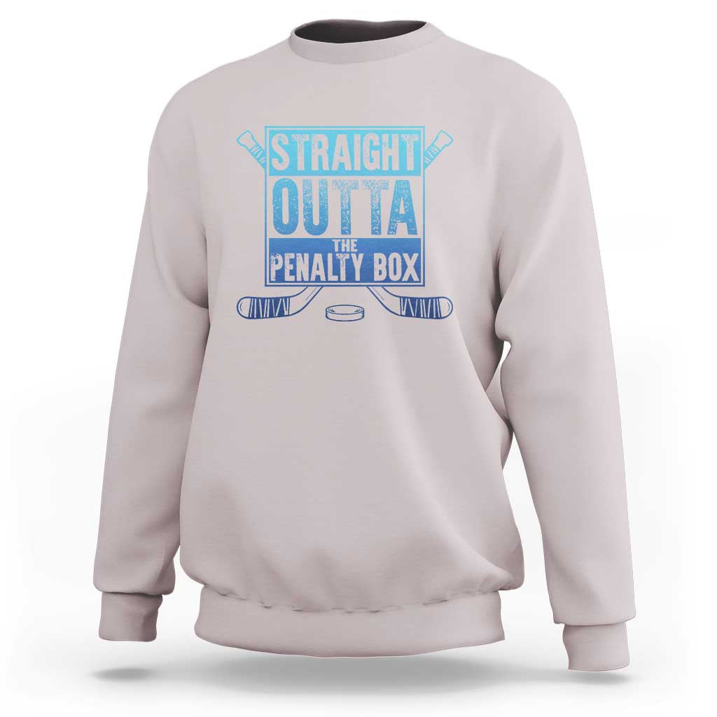 Ice Hockey Player Gift Straight Outta The Penalty Box Sweatshirt
