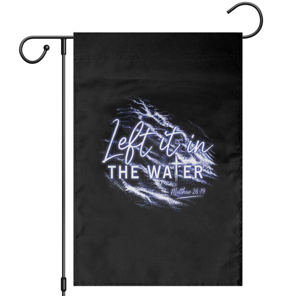 Christian Baptism Garden Flag Left It In The Water Matthew 28 19