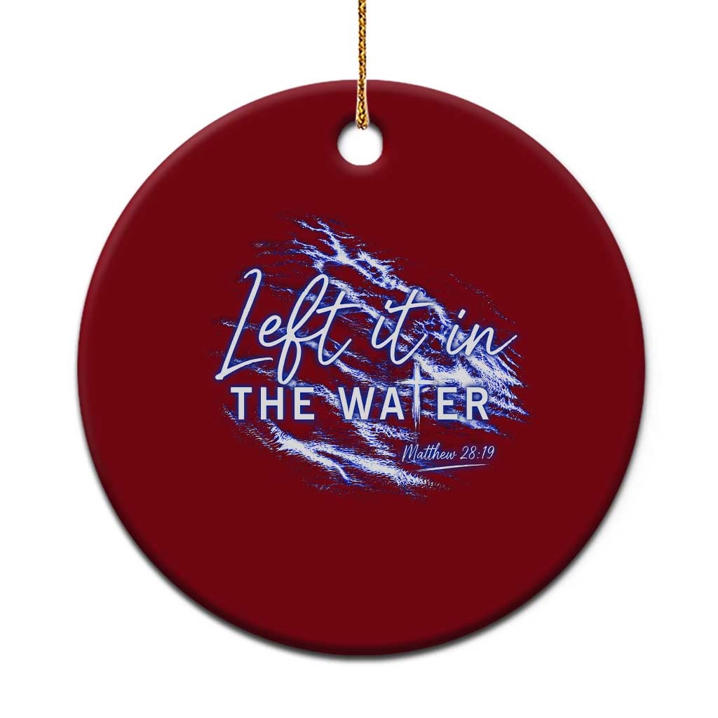 Christian Baptism Ceramic Ornament Left It In The Water Matthew 28 19
