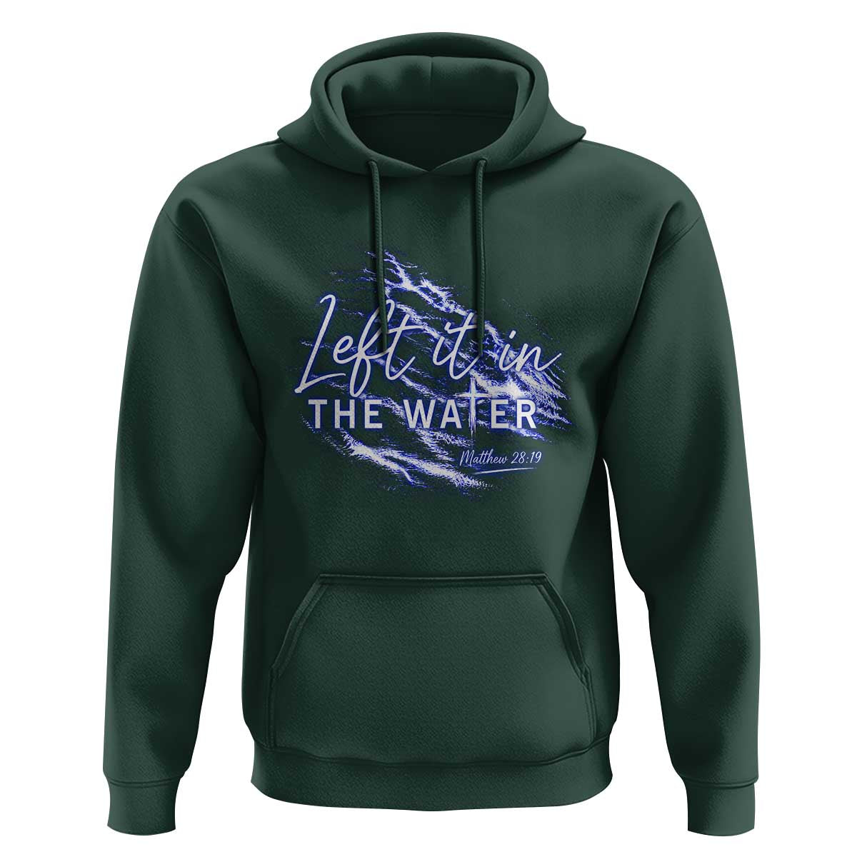 Christian Baptism Hoodie Left It In The Water Matthew 28 19