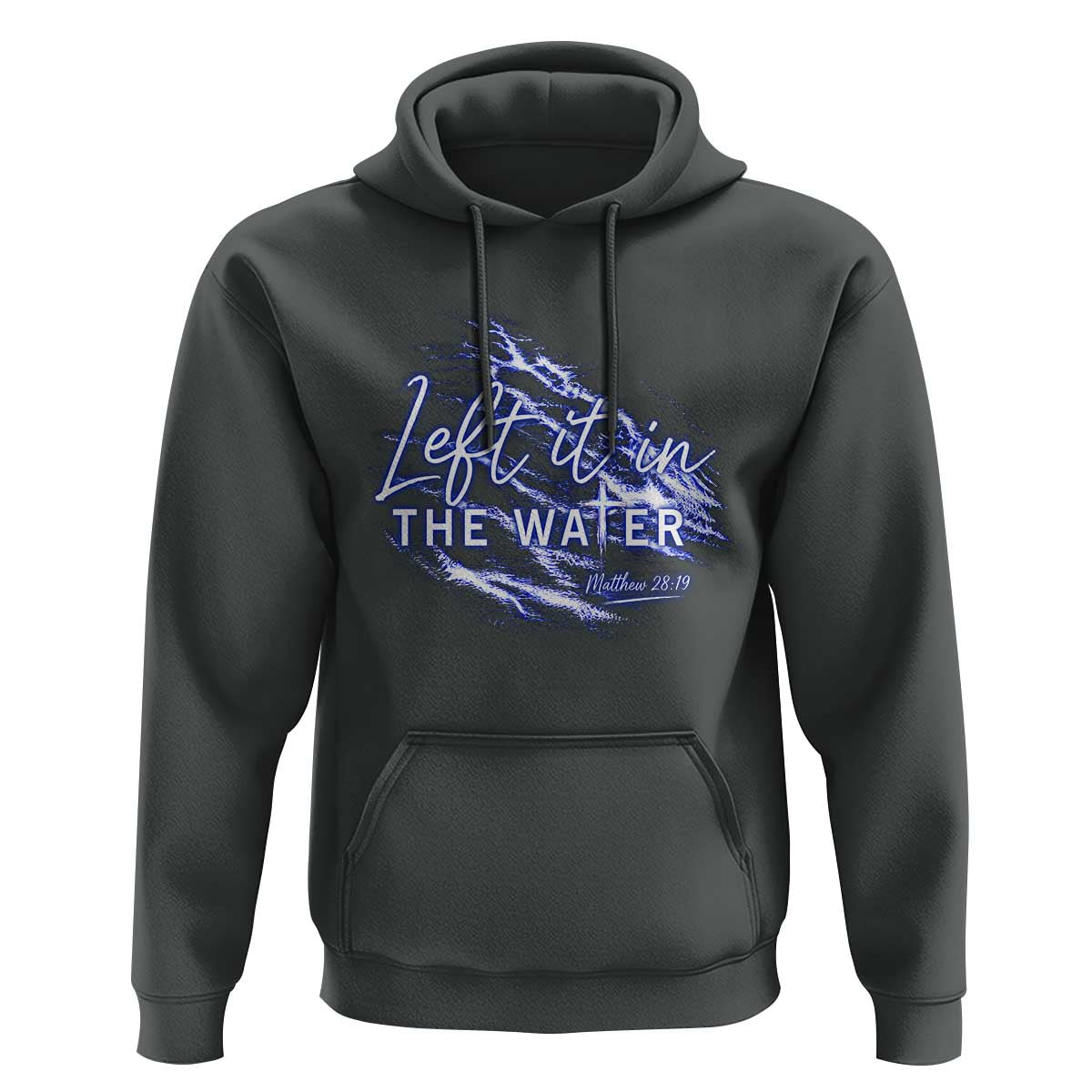 Christian Baptism Hoodie Left It In The Water Matthew 28 19
