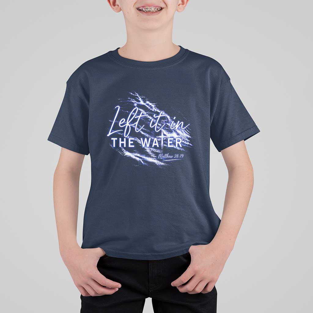 Christian Baptism T Shirt For Kid Left It In The Water Matthew 28 19