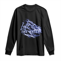 Christian Baptism Long Sleeve Shirt Left It In The Water Matthew 28 19