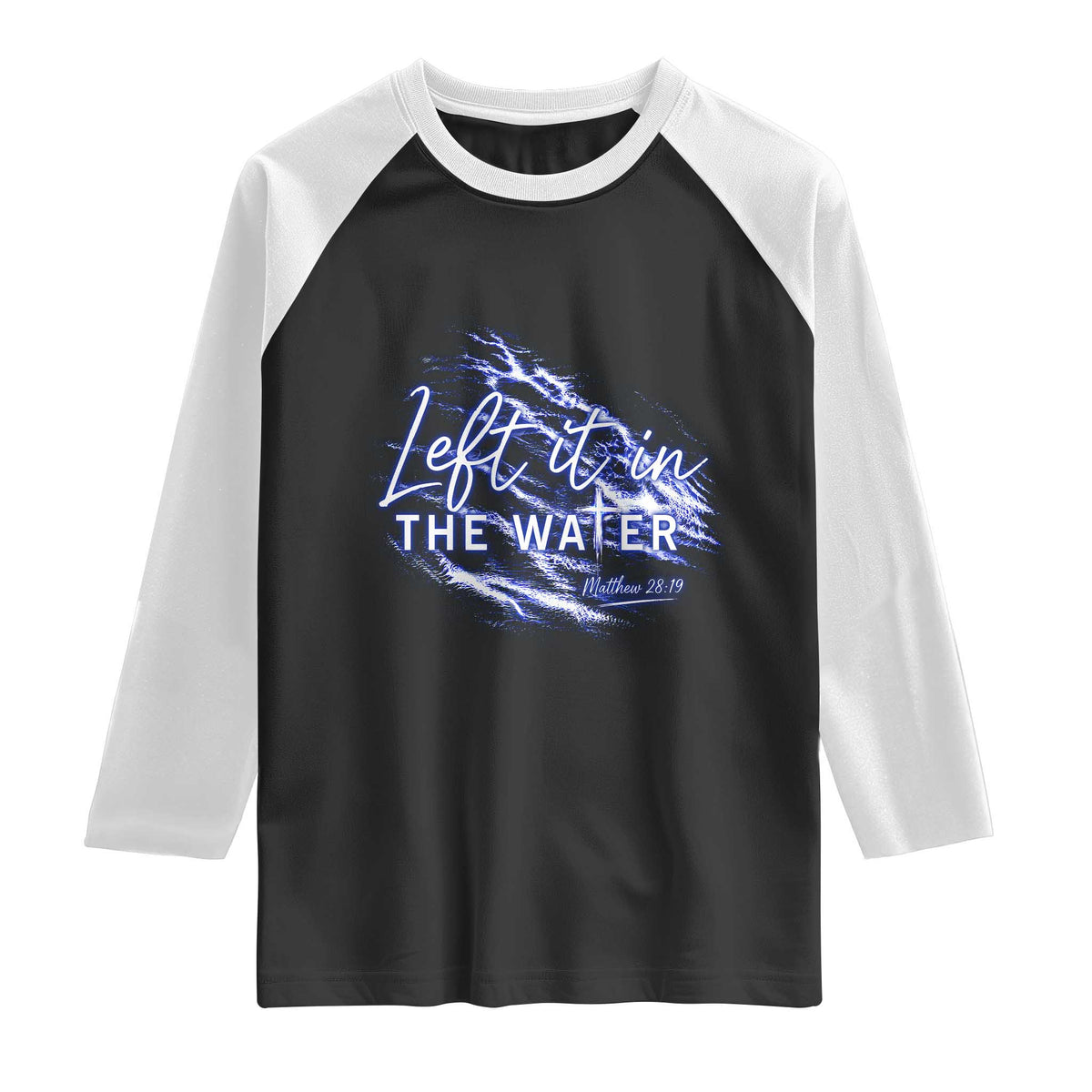 Christian Baptism Raglan Shirt Left It In The Water Matthew 28 19