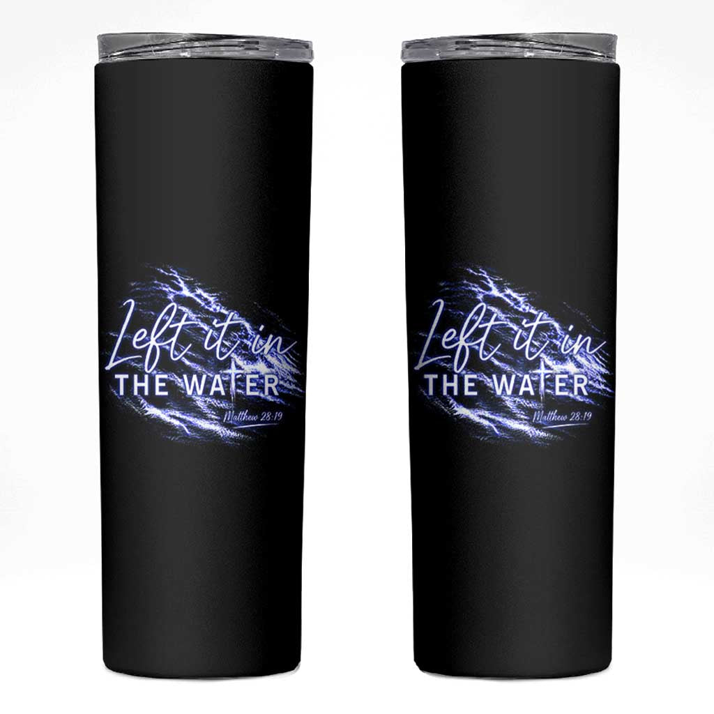 Christian Baptism Skinny Tumbler Left It In The Water Matthew 28 19