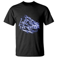 Christian Baptism T Shirt Left It In The Water Matthew 28 19