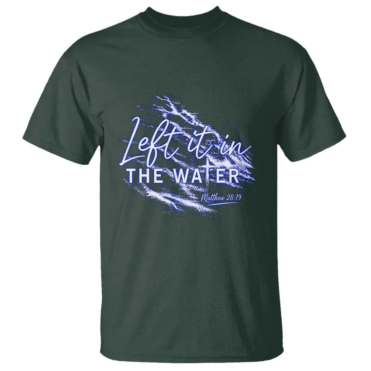 Christian Baptism T Shirt Left It In The Water Matthew 28 19