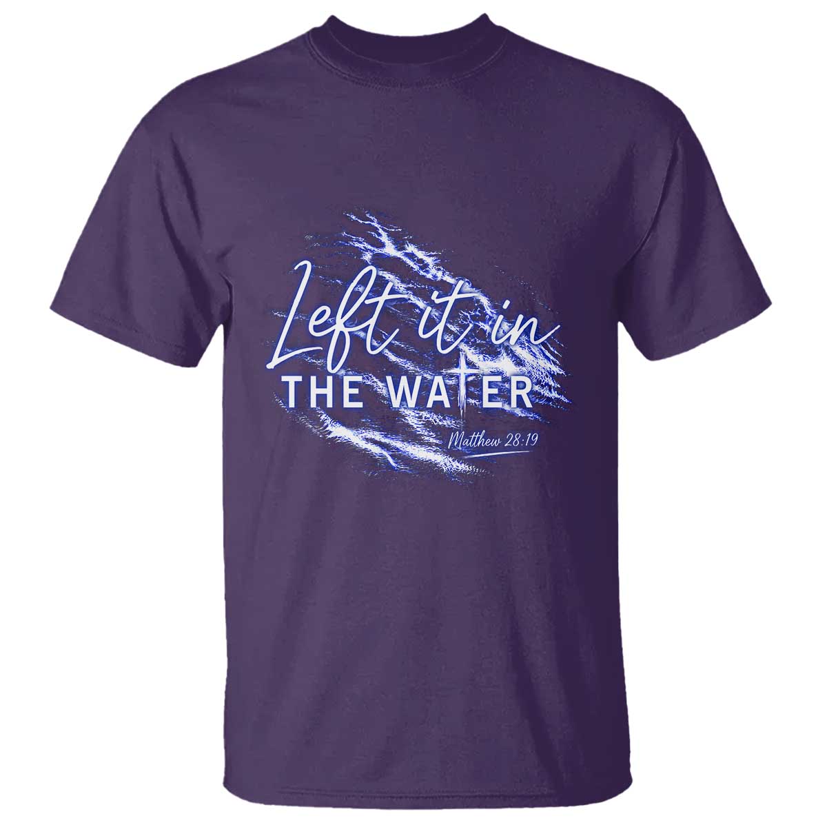Christian Baptism T Shirt Left It In The Water Matthew 28 19