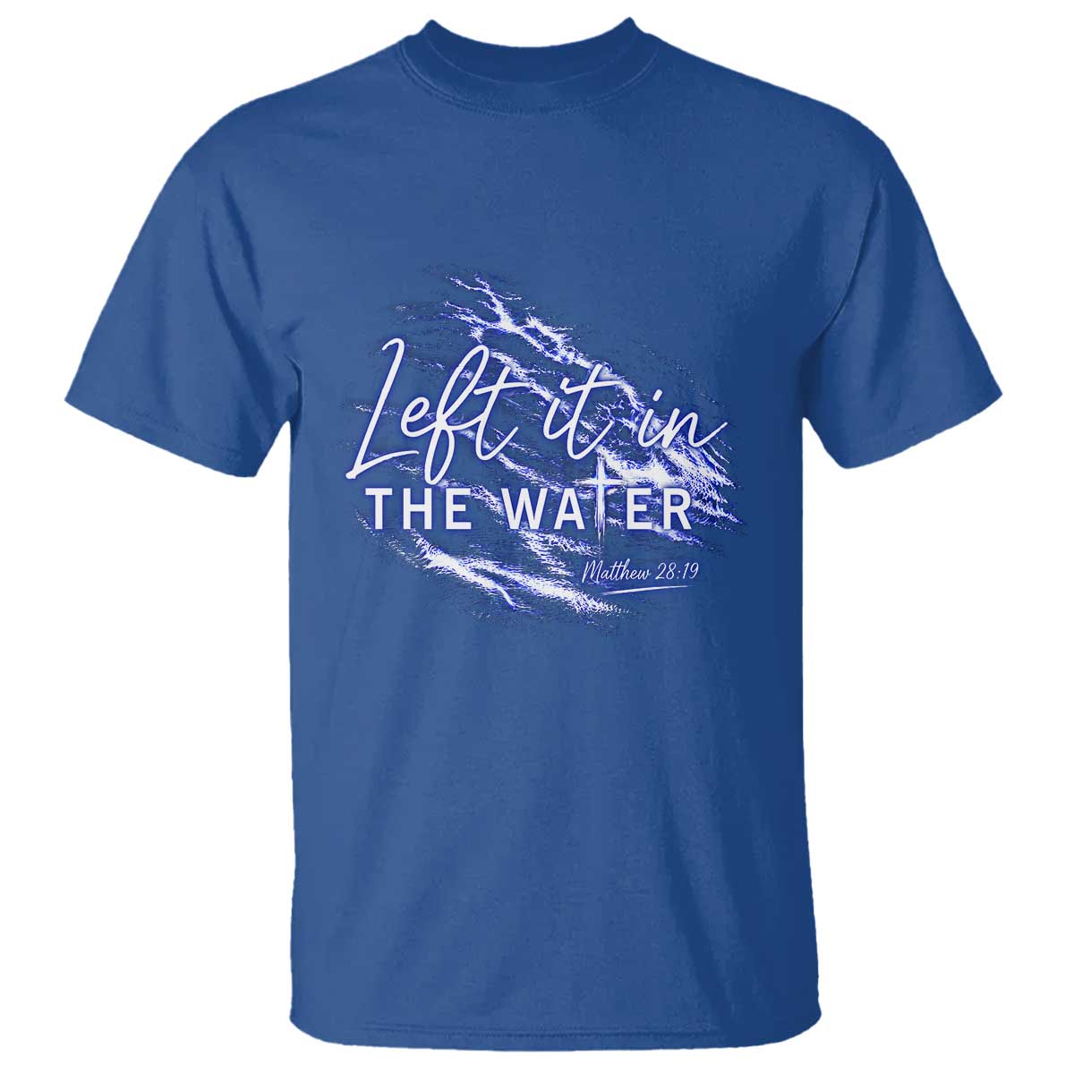 Christian Baptism T Shirt Left It In The Water Matthew 28 19