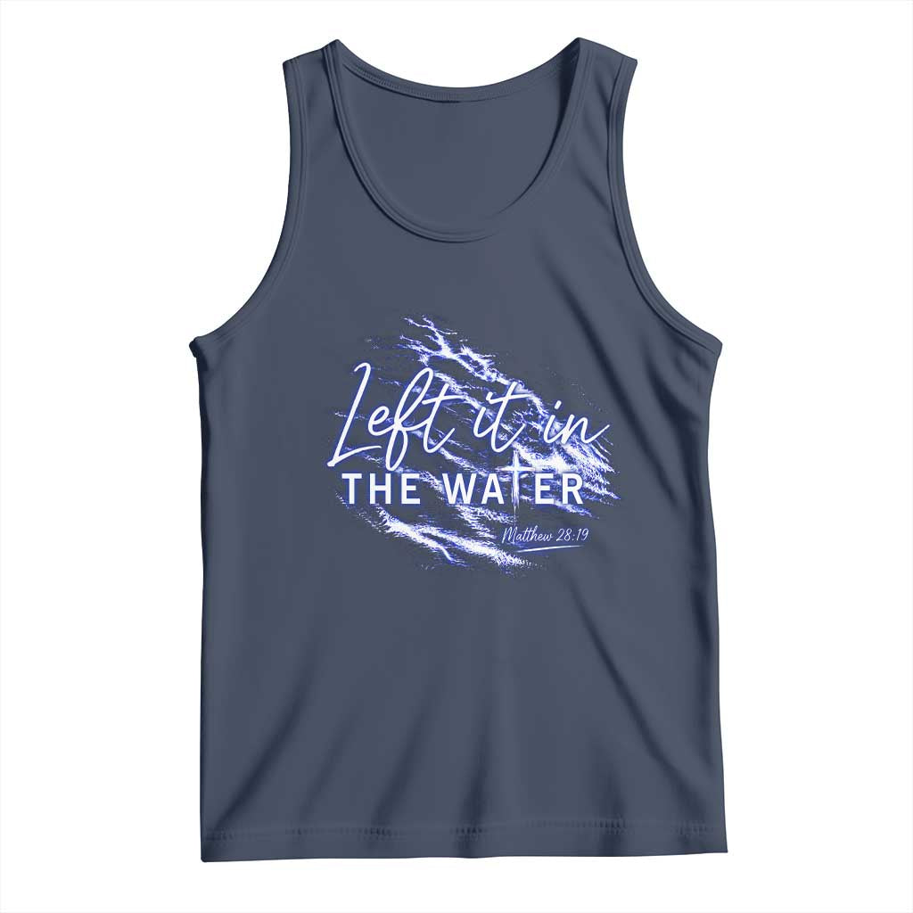 Christian Baptism Tank Top Left It In The Water Matthew 28 19