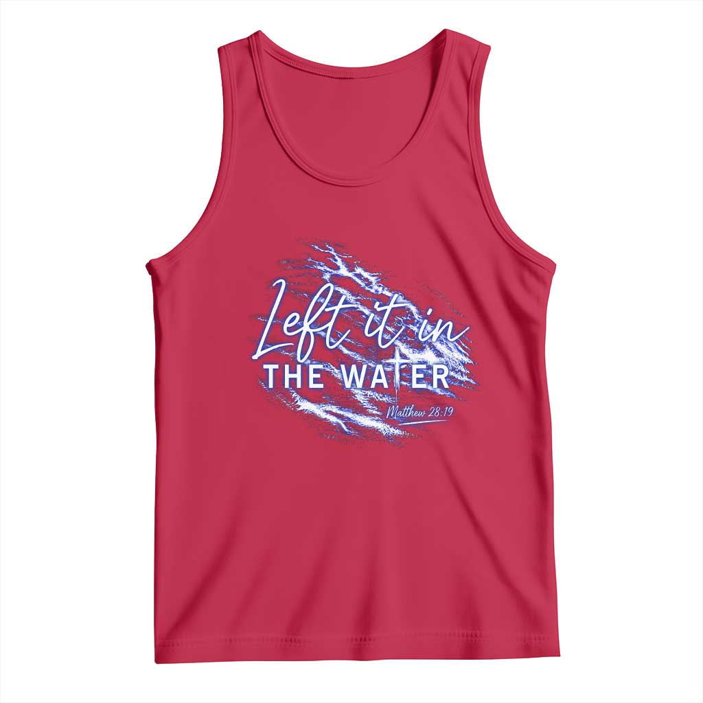 Christian Baptism Tank Top Left It In The Water Matthew 28 19