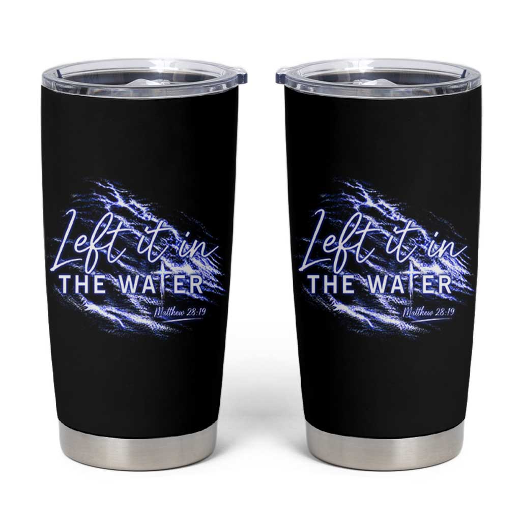Christian Baptism Tumbler Cup Left It In The Water Matthew 28 19