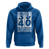 40th Birthday Hoodie Built 40 Years Ago All Parts Original Gifts