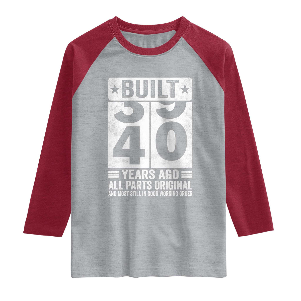 40th Birthday Raglan Shirt Built 40 Years Ago All Parts Original Gifts