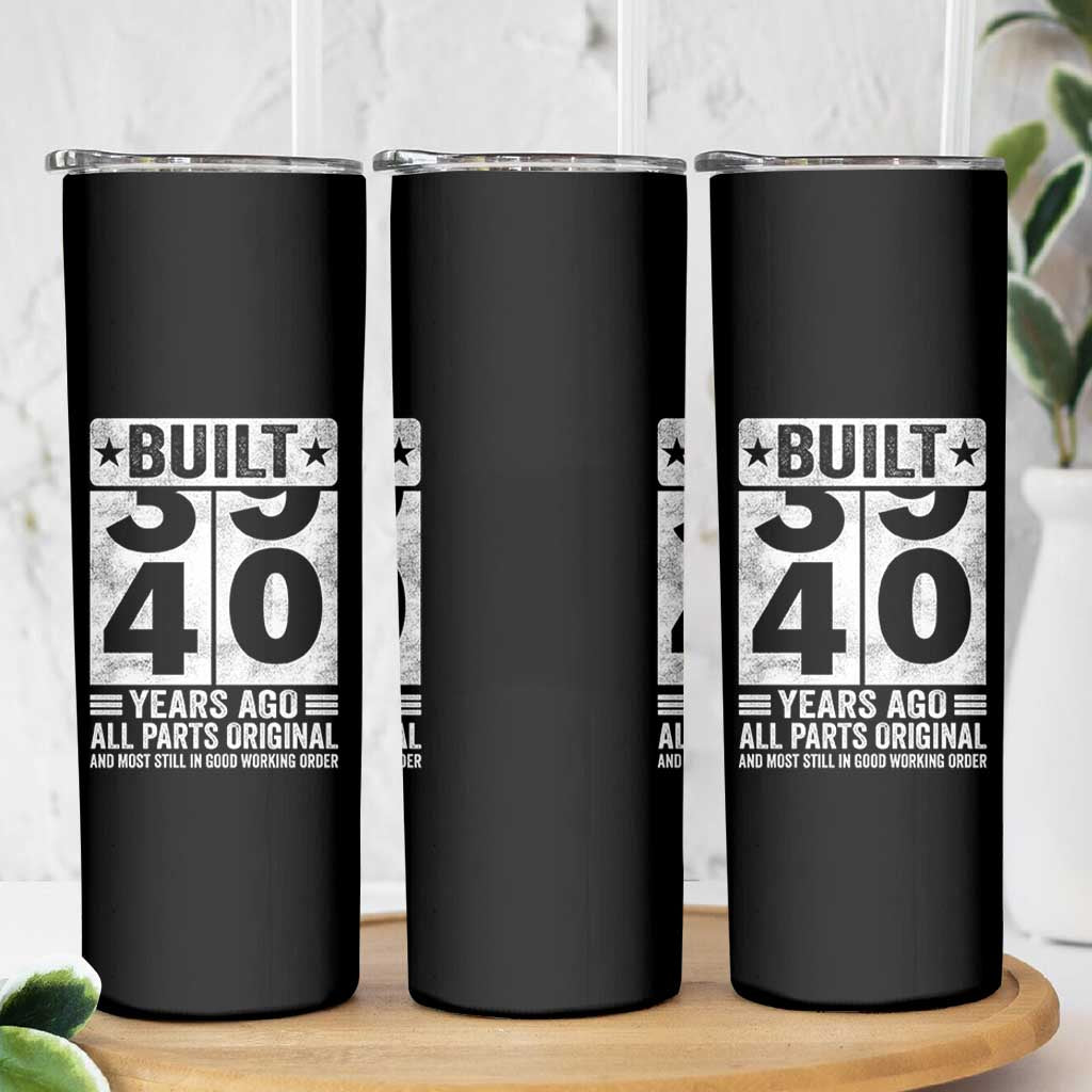 40th Birthday Skinny Tumbler Built 40 Years Ago All Parts Original Gifts