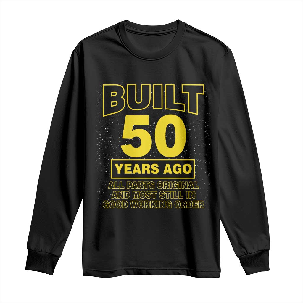 Funny 50th Birthday Long Sleeve Shirt Galaxy Built 50 Years Ago Parts Original
