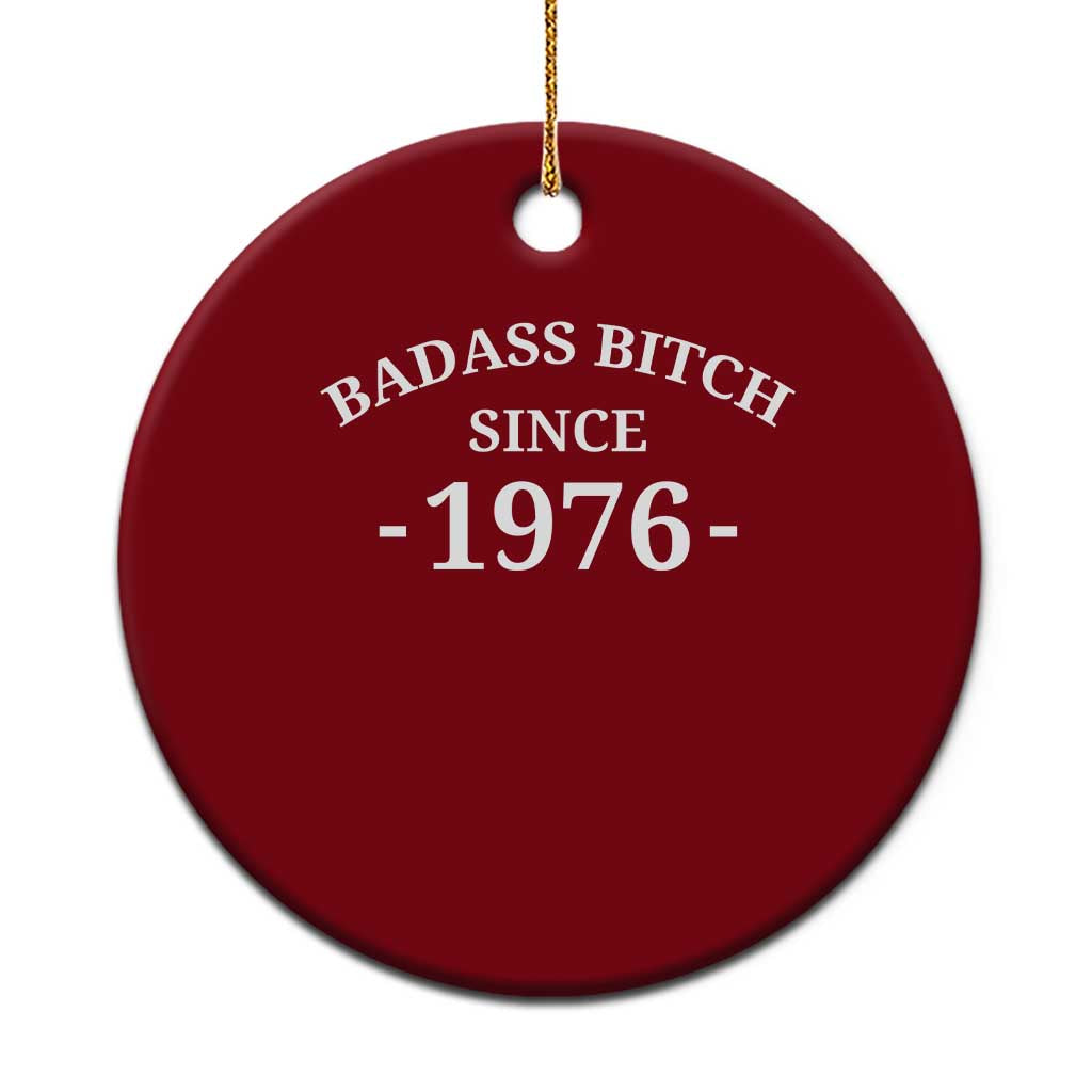 Funny 50th Birthday Ceramic Ornament Badass Bih Since 1976