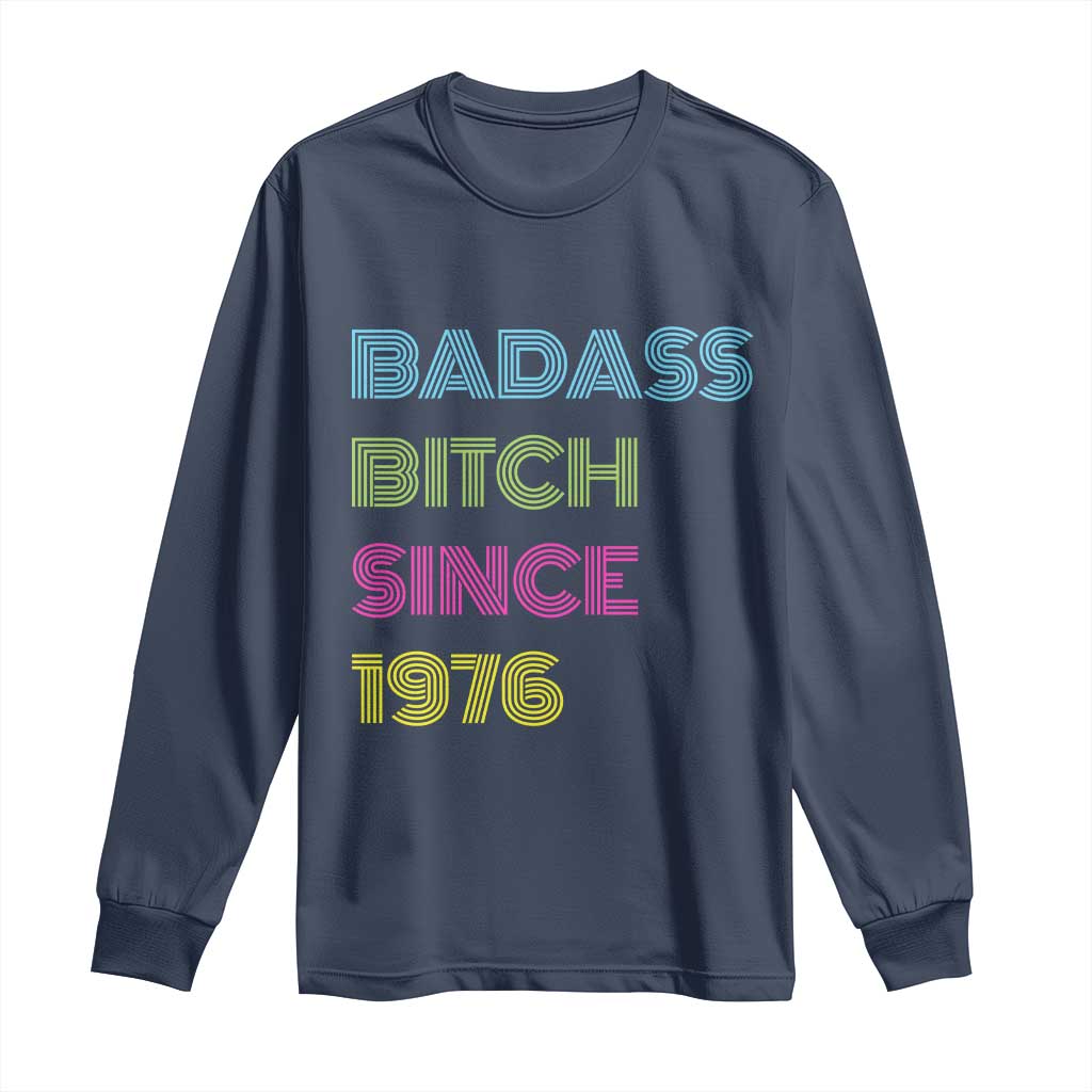 Funny 50th Birthday Long Sleeve Shirt Retro Vintage Badass Bih Since 1976
