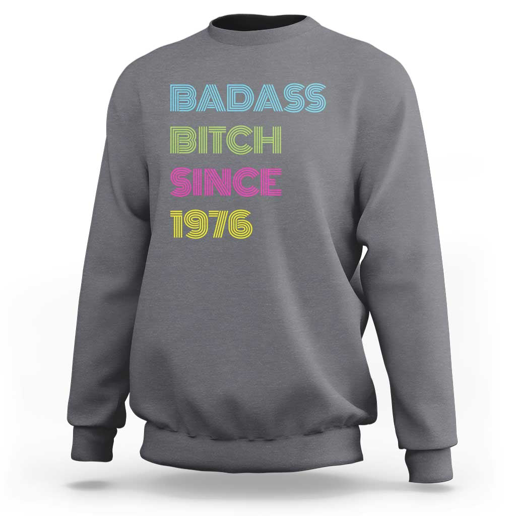 Funny 50th Birthday Sweatshirt Retro Vintage Badass Bih Since 1976