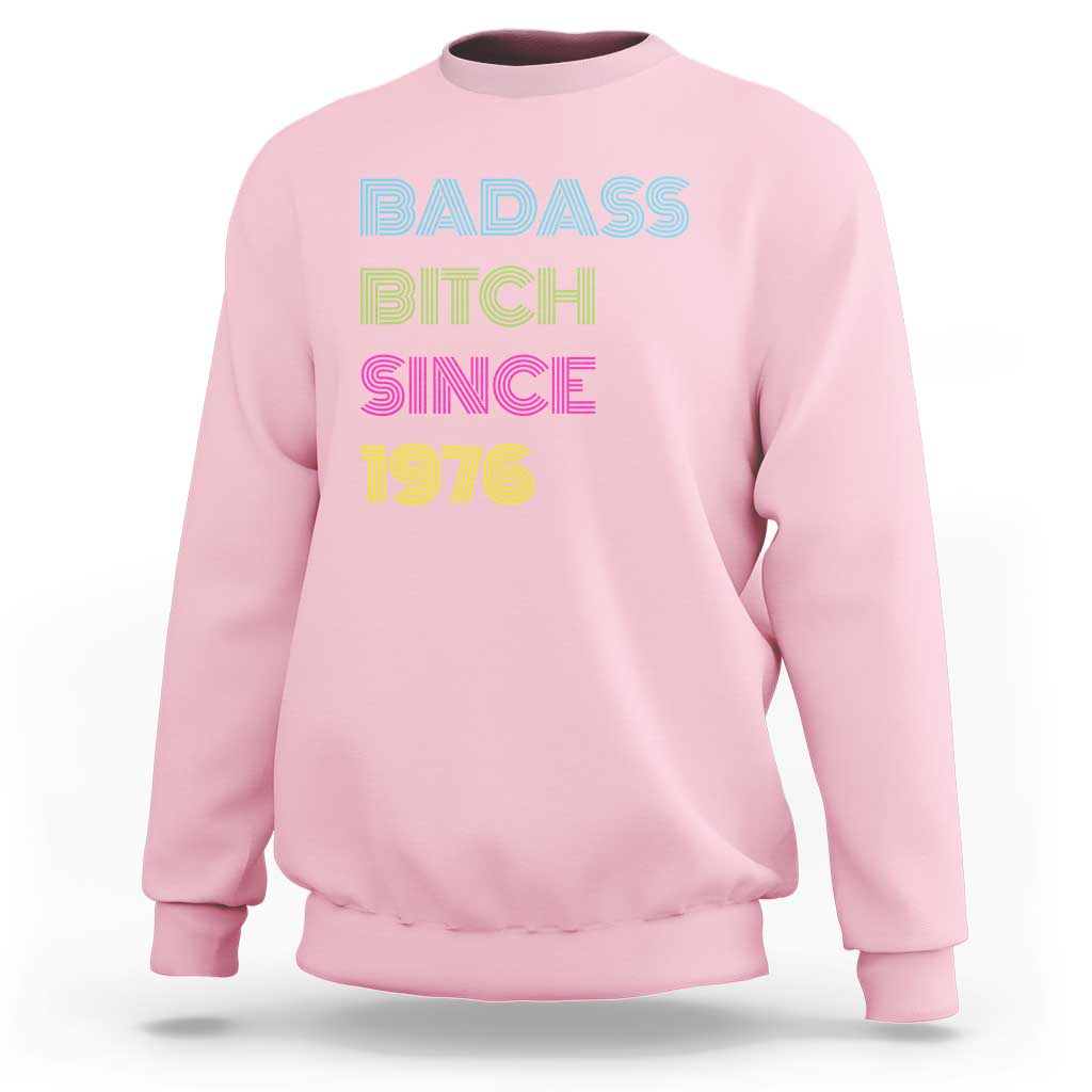 Funny 50th Birthday Sweatshirt Retro Vintage Badass Bih Since 1976