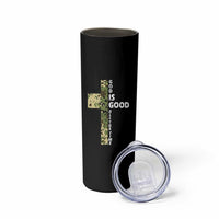 God Is Good Skinny Tumbler Camo Cross Religious Jesus Faith Bible Verse Inspirational