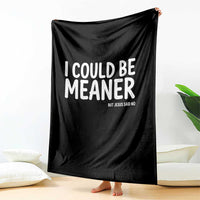 I Could Be Meaner But Jesus Said No Throw Blanket Funny Christian