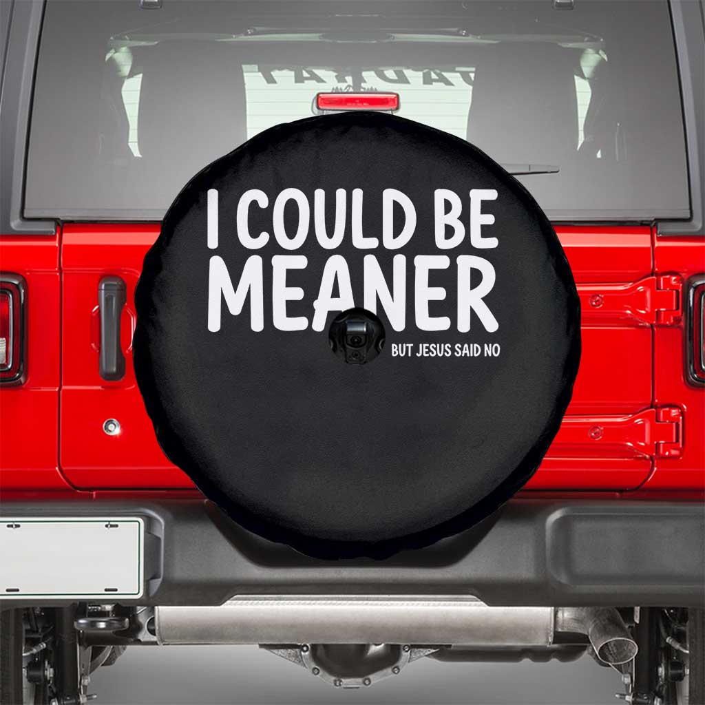 I Could Be Meaner But Jesus Said No Spare Tire Cover Funny Christian