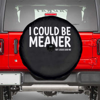 I Could Be Meaner But Jesus Said No Spare Tire Cover Funny Christian