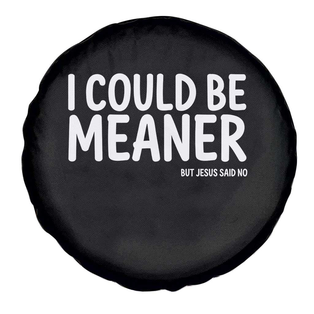 I Could Be Meaner But Jesus Said No Spare Tire Cover Funny Christian