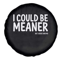 I Could Be Meaner But Jesus Said No Spare Tire Cover Funny Christian