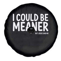 I Could Be Meaner But Jesus Said No Spare Tire Cover Funny Christian