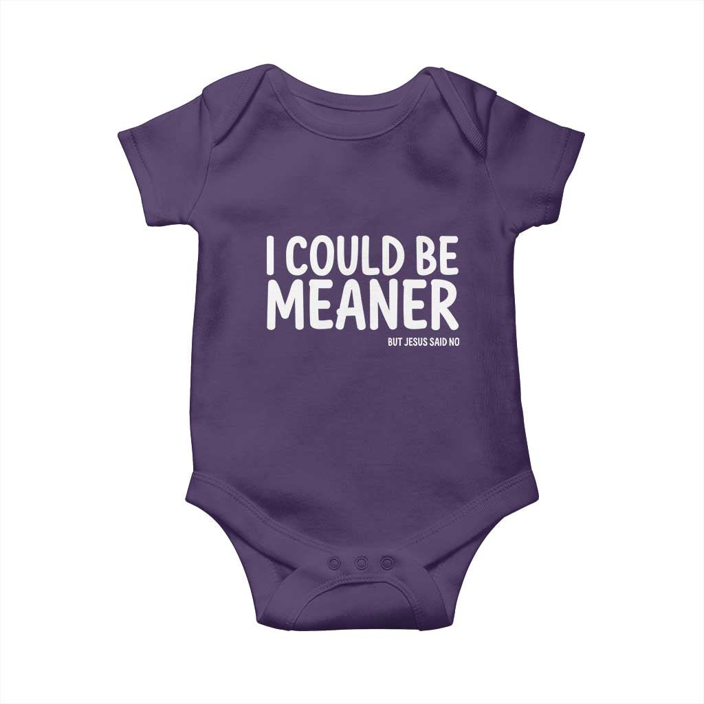 I Could Be Meaner But Jesus Said No Baby Onesie Funny Christian