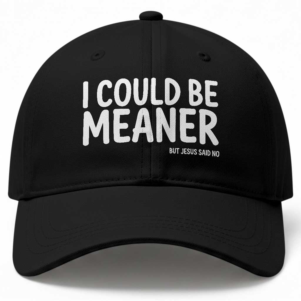 I Could Be Meaner But Jesus Said No Baseball Cap Funny Christian