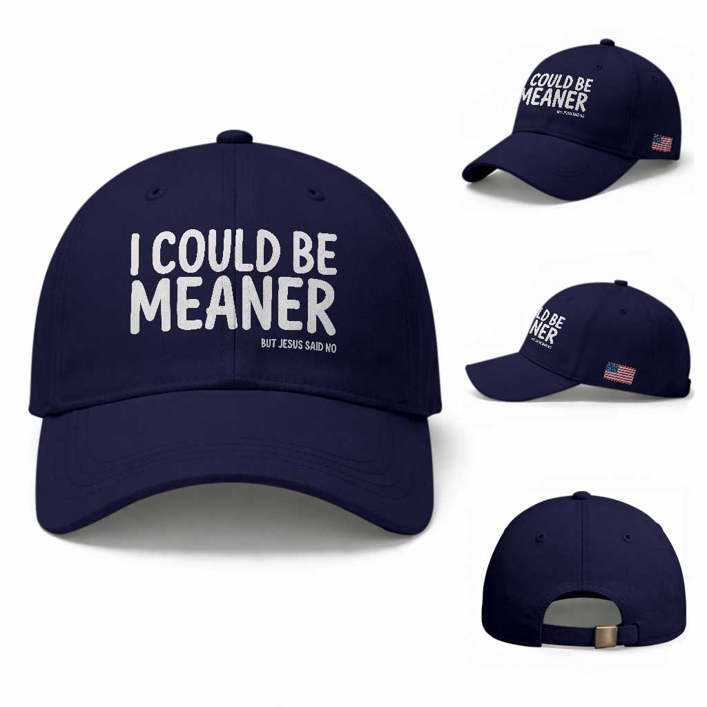 I Could Be Meaner But Jesus Said No Baseball Cap Funny Christian