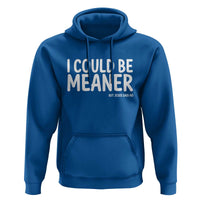 I Could Be Meaner But Jesus Said No Hoodie Funny Christian