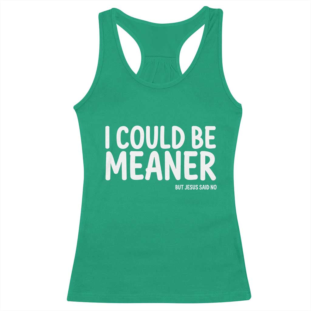 I Could Be Meaner But Jesus Said No Racerback Tank Top Funny Christian