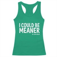 I Could Be Meaner But Jesus Said No Racerback Tank Top Funny Christian