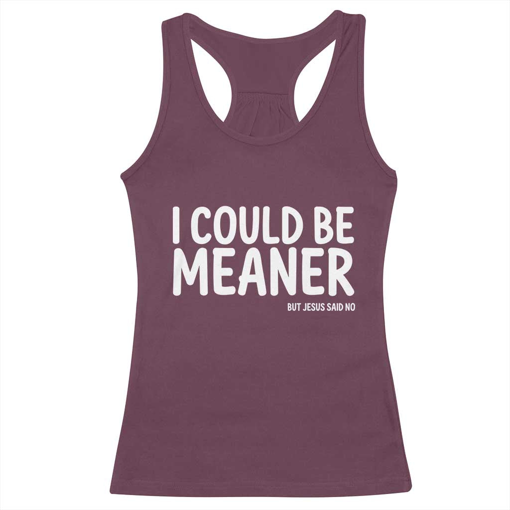 I Could Be Meaner But Jesus Said No Racerback Tank Top Funny Christian