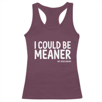 I Could Be Meaner But Jesus Said No Racerback Tank Top Funny Christian
