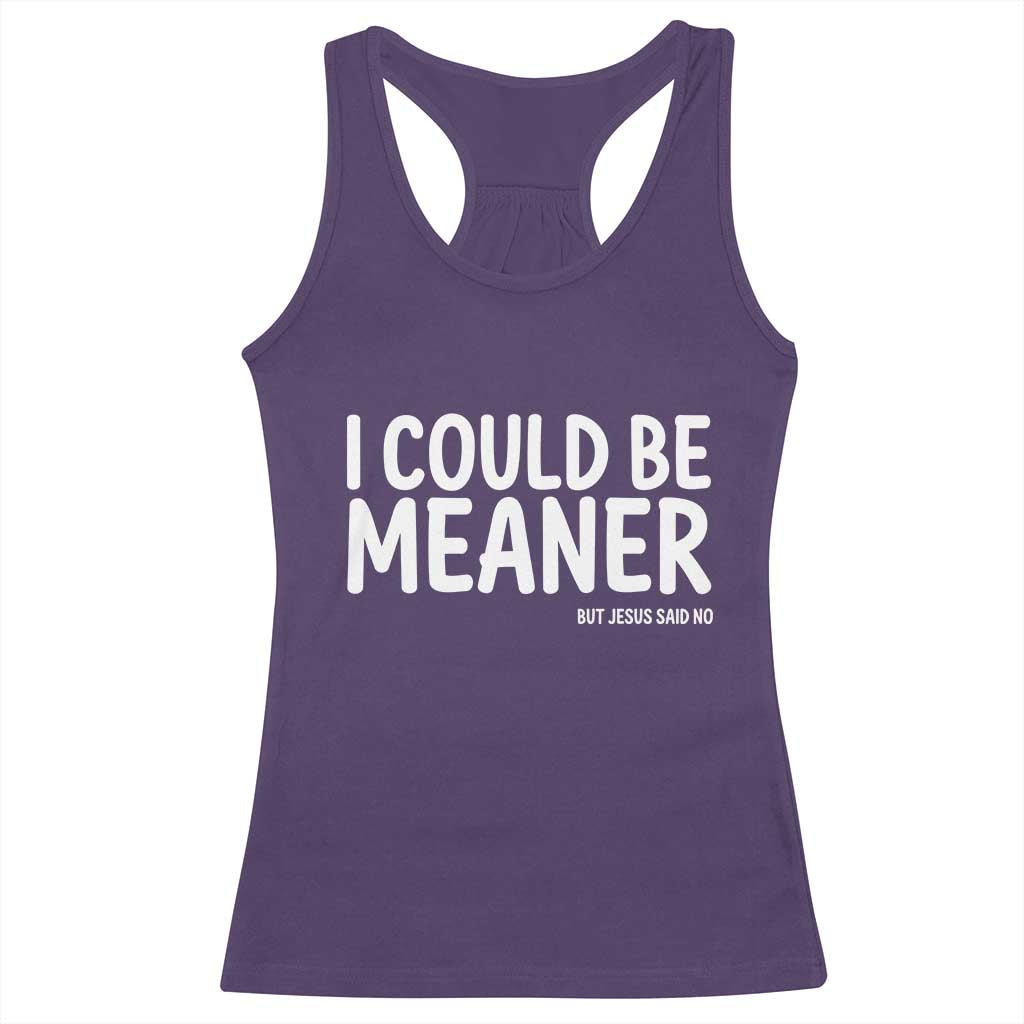 I Could Be Meaner But Jesus Said No Racerback Tank Top Funny Christian