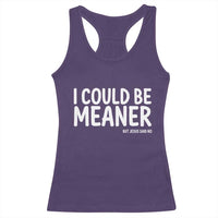 I Could Be Meaner But Jesus Said No Racerback Tank Top Funny Christian