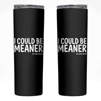 I Could Be Meaner But Jesus Said No Skinny Tumbler Funny Christian