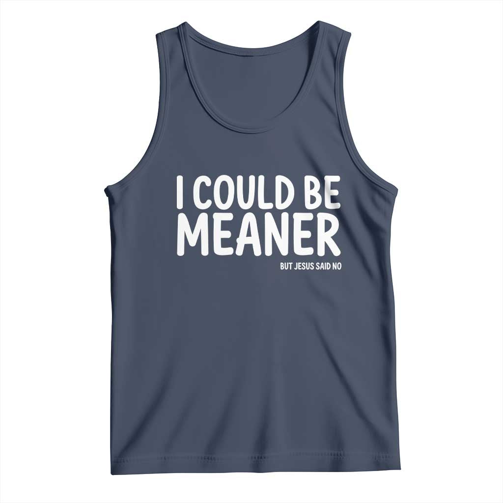 I Could Be Meaner But Jesus Said No Tank Top Funny Christian