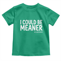 I Could Be Meaner But Jesus Said No Toddler T Shirt Funny Christian