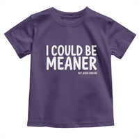 I Could Be Meaner But Jesus Said No Toddler T Shirt Funny Christian