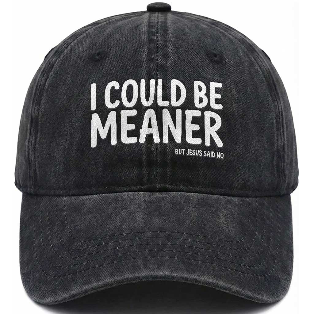 I Could Be Meaner But Jesus Said No Washed Cotton Baseball Cap Funny Christian