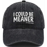 I Could Be Meaner But Jesus Said No Washed Cotton Baseball Cap Funny Christian