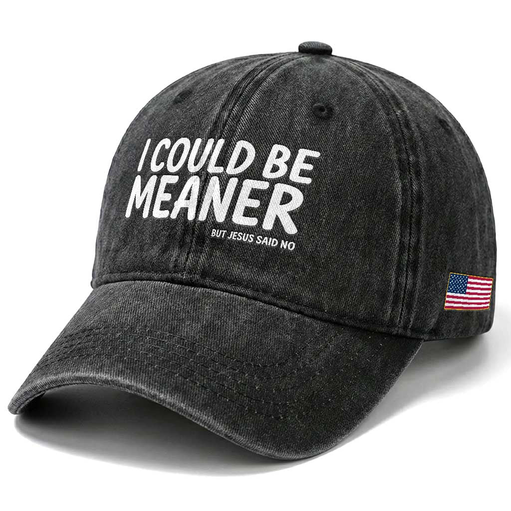 I Could Be Meaner But Jesus Said No Washed Cotton Baseball Cap Funny Christian