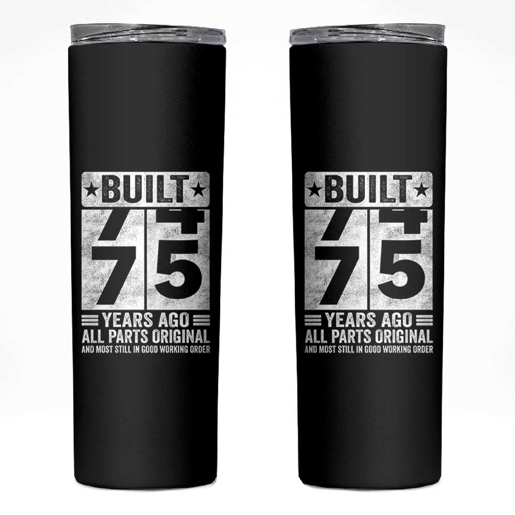 75th Birthday Skinny Tumbler Built 75 Years Ago All Parts Original Gifts