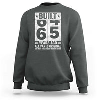 65th Birthday Sweatshirt Built 65 Years Ago All Parts Original Gifts